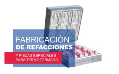 Fabricación de refacciones y piezas especiales para termoformado